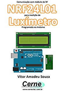 Livro Comunicação com módulo de RF NRF24L01 para medição de Luxímetro Programado no Arduino