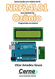 Livro Comunicação com módulo de RF NRF24L01 para medição de Ozônio Programado no Arduino