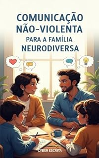 Livro Comunicação Não-Violenta para a Família Neurodiversa (Autismo e Tdah Livro 50)