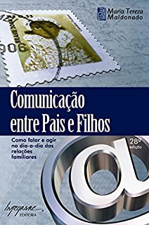 Livro Comunicação entre Pais e Filhos: Como falar e agir no dia-a-dia das relações familiares