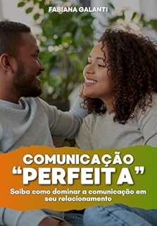 Livro Comunicação "Perfeita": Saiba como dominar a comunicação em seu relacionamento