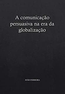 Livro A comunicação persuasiva na era da globalização