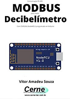 Comunicação RS-485 MODBUS para medir Decibelímetro Com ESP8266 (NodeMCU) programado em Arduino
