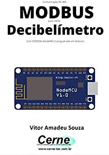 Livro Comunicação RS-485 MODBUS para medir Decibelímetro Com ESP8266 (NodeMCU) programado em Arduino