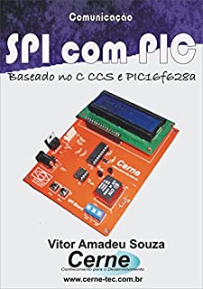 Comunicação SPI com PIC Com base no C CCS e PIC16F628A