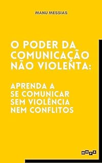 Livro O Poder da Comunicação Não Violenta: Aprenda a se comunicar sem julgamentos nem conflitos