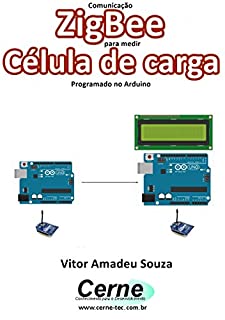 Comunicação ZigBee para medir  Célula de carga Programado no Arduino