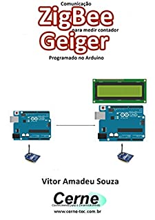 Livro Comunicação ZigBee para medir contador Geiger Programado no Arduino