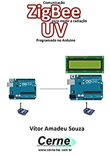 Livro Comunicação ZigBee para medir a radiação UV Programado no Arduino