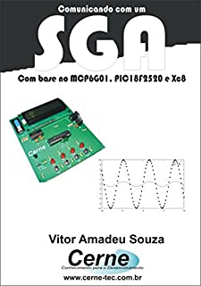 Comunicando com um SGA  Com base no MCP6G01, PIC18F2520 e XC8