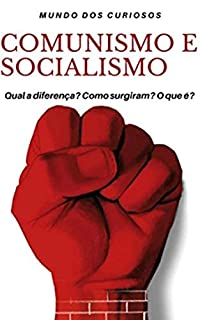 Livro Comunismo e Socialismo: Qual a diferença? Como surgiram? O que é?
