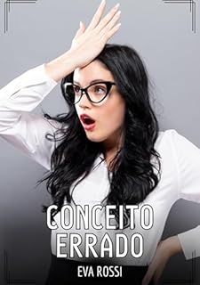 Livro Conceito Errado: Contos de Sexo Explícito para Adultos (Coleção de Contos Eróticos Portugueses Proibidos. Sexo Explícito e Histórias Reais. Relatos Quentes. Jogos de Casais Livro 148)