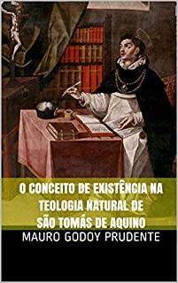 Livro O CONCEITO DE EXISTÊNCIA NA TEOLOGIA NATURAL DE SÃO TOMÁS DE AQUINO
