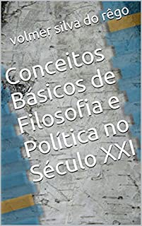Conceitos Básicos de Filosofia e Política no Século XXI