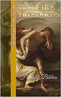 Livro Conceitos Filosóficos: Filosofia Bíblica (Comentários Bíblicos)