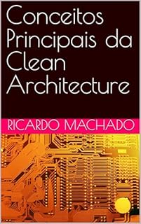 Conceitos Principais da Clean Architecture