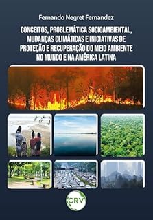 Conceitos, problemática socioambiental, mudanças climáticas e iniciativas de proteção e recuperação do meio ambiente no mundo e na américa latina