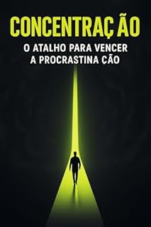 Livro Concentração: O Atalho Para Vencer a Procrastinação