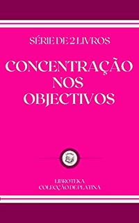Livro CONCENTRAÇÃO NOS OBJECTIVOS: série de 2 livros