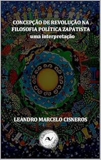 Concepção de revolução na filosofia política zapatista: uma interpretação (Ética, Política e Cidadania)