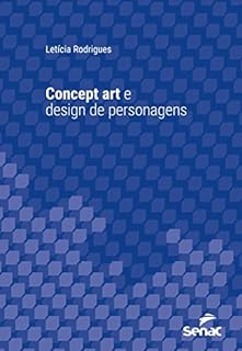 Livro Concept art e design de personagens (Série Universitária)