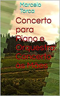 Livro Concerto para Piano e Orquestra: Concerto às Mães