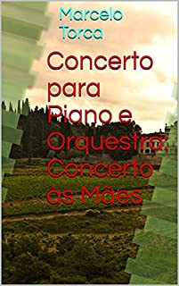 Livro Concerto para Piano e Orquestra: Concerto às Mães