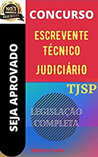 Concurso Escrevente Técnico Judiciário do TJSP – Legislação Completa : Atualizada - 2021