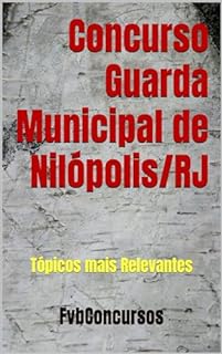 Livro Concurso Guarda Municipal de Nilópolis/RJ: Tópicos mais Relevantes (Concurso Guarda Municipal de Nilópolis / RJ)