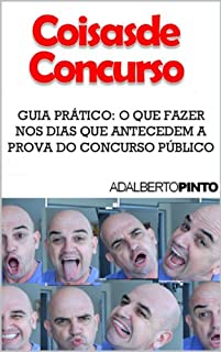 Coisas de Concurso - Guia Prático: O que fazer nos dias que antecedem a prova do Concurso Público