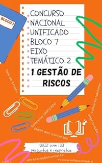 Livro Concurso Nacional Unificado - Gestão de Riscos: Guia de estudos + QUIZ com 133 Perguntas e Respostas (Bloco 7 - Eixo Temático 2) (BLOCO 7 Concurso Público ... E ADMINISTRAÇÃO PÚBLICA Livro 11)