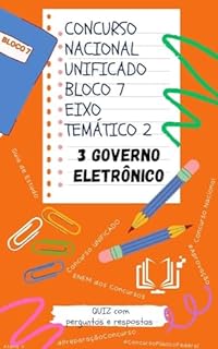 Concurso Nacional Unificado - GOVERNO ELETRÔNICO: Guia de estudos + QUIZ com Perguntas e Respostas (Bloco 7 - Eixo Temático 2) (BLOCO 7 Concurso Público ... E ADMINISTRAÇÃO PÚBLICA Livro 13)