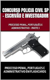CONCURSO POLICIA CIVIL SP - PROCESSO PENAL, ADMINISTRATIVO E PORTUGUES: ESCRIVÃO E INVESTIGADOR
