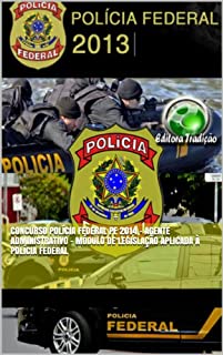 Concurso Polícia Federal PF 2014 - Agente Administrativo - Módulo de Legislação Aplicada à Polícia Federal