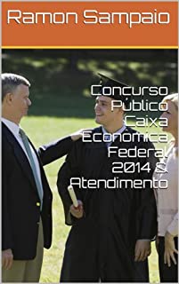 Concurso Público Caixa Econômica Federal 2014 & Atendimento
