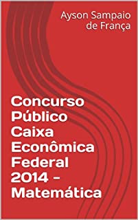 Concurso Público Caixa Econômica Federal 2014 - Matemática