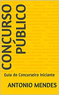 CONCURSO PÚBLICO: Guia do Concurseiro Iniciante