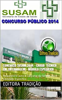 Livro Concurso SUSAM 2014 - Cargo Técnico em Enfermagem - Módulo Específico: Preparatório para o Concurso da SUSAM 2014 - Conteúdo Específico