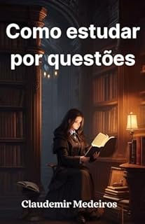 Livro Concursos públicos: Como estudar por questões?: Aprenda a maneira mais eficiente de estudar por questões (Como ser aprovado em concursos públicos)