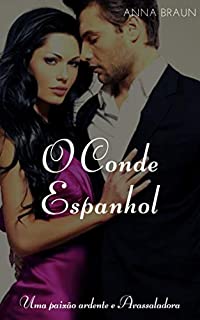 Livro O CONDE ESPANHOL : UMA PAIXÃO ARDENTE E AVASSALADORA
