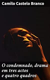 Livro O condemnado, drama em tres actos e quatro quadros: Seguido do drama em um acto, Como os anjos se vingam