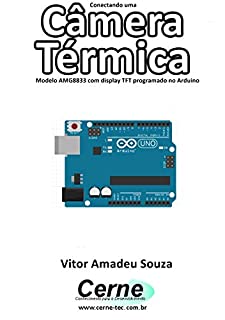 Livro Conectando uma Câmera Térmica Modelo AMG8833 com display TFT programado no Arduino