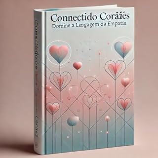 Livro Conectando Corações: Domine a Linguagem da Empatia