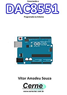 Livro Conectando o DAC8551 Programado no Arduino