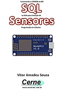 Conectando o ESP8266 ao BD SQL na Web para medição de Sensores Programado em Arduino