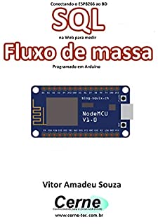 Conectando o ESP8266 ao BD SQL na Web para medir  Fluxo de massa Programado em Arduino