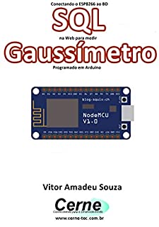 Conectando o ESP8266 ao BD SQL na Web para medir  Gaussímetro Programado em Arduino
