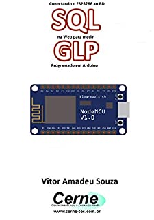 Livro Conectando o ESP8266 ao BD SQL na Web para medir  GLP Programado em Arduino