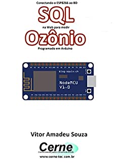 Livro Conectando o ESP8266 ao BD SQL na Web para medir  Ozônio Programado em Arduino