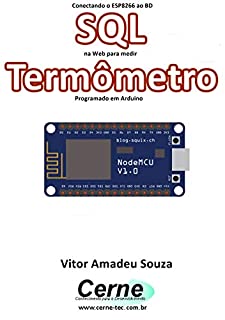 Livro Conectando o ESP8266 ao BD SQL na Web para medir  Termômetro Programado em Arduino